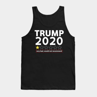 Trump 2020 very bad, would not recommend. Anti trump Tank Top